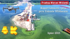 Przekop Mierzei Wiślanej. Raport z budowy lipiec 2021 [wideo, foto]