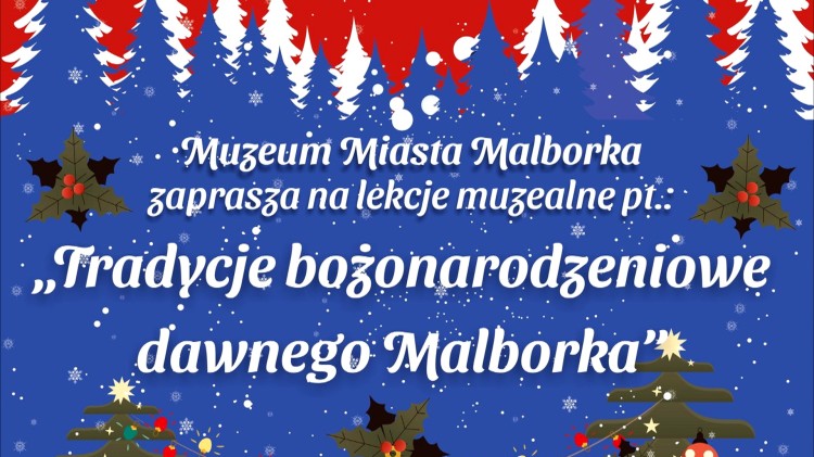Tradycje bożonarodzeniowe dawnego Malborka - Muzeum Miasta zaprasza na…