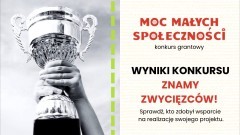 Wsparcie dla lokalnych inicjatyw w Powiecie Sztumskim – wyniki konkursu grantowego. 