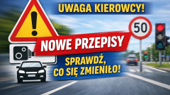 Uwaga kierowcy! Nowe przepisy - sprawdź, co się zmieniło!