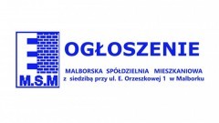 MALBORSKA SPÓŁDZIELNIA MIESZKANIOWA  z siedzibą przy ul. E. Orzeszkowej 1 w Malborku  ogłasza przetargi 
