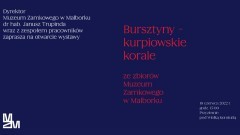 Malbork. Muzeum Zamkowe zaprasza na wystawę poświęconą bursztynom.…